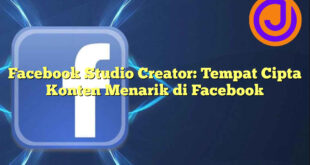 Facebook Studio Creator: Tempat Cipta Konten Menarik di Facebook