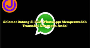 Selamat Datang di BCA WhatsApp: Mempermudah Transaksi Keuangan Anda!