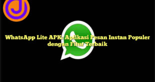 WhatsApp Lite APK: Aplikasi Pesan Instan Populer dengan Fitur Terbaik