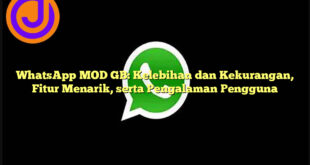 WhatsApp MOD GB: Kelebihan dan Kekurangan, Fitur Menarik, serta Pengalaman Pengguna